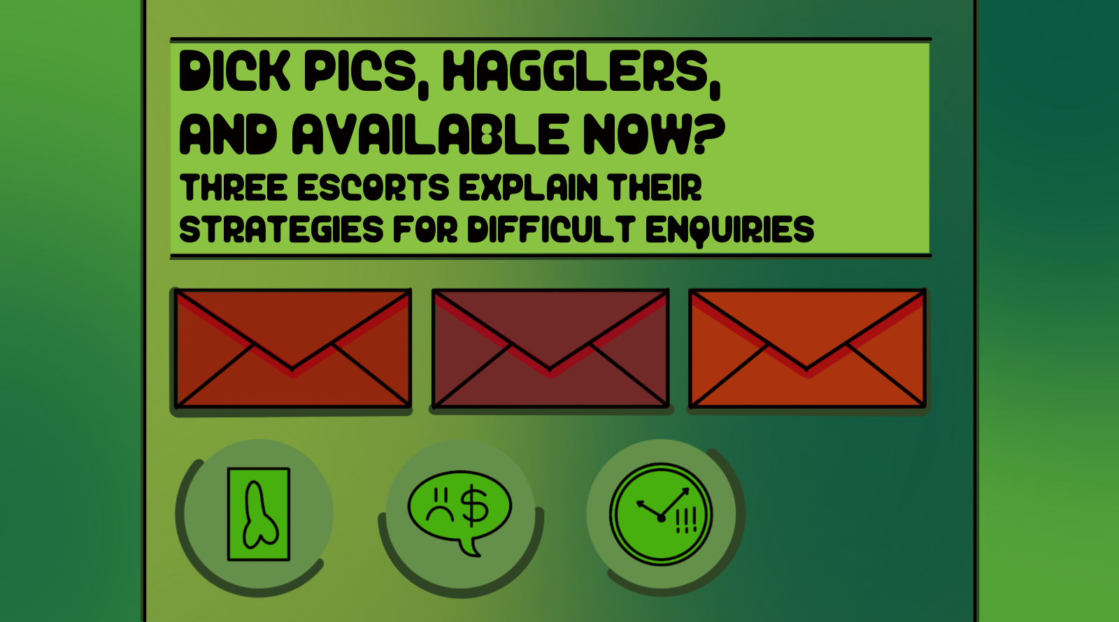 Dick pics, hagglers, and ‘available now?’ Three escorts explain their strategies for difficult enquiries.