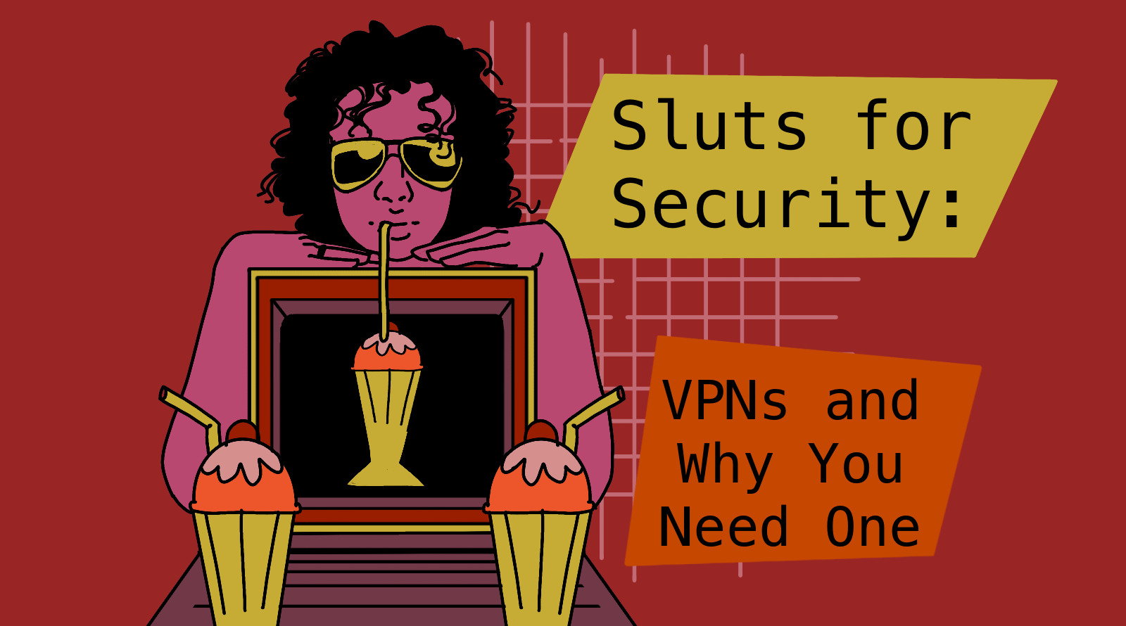 Sluts for Security: VPNs and Why You Need One