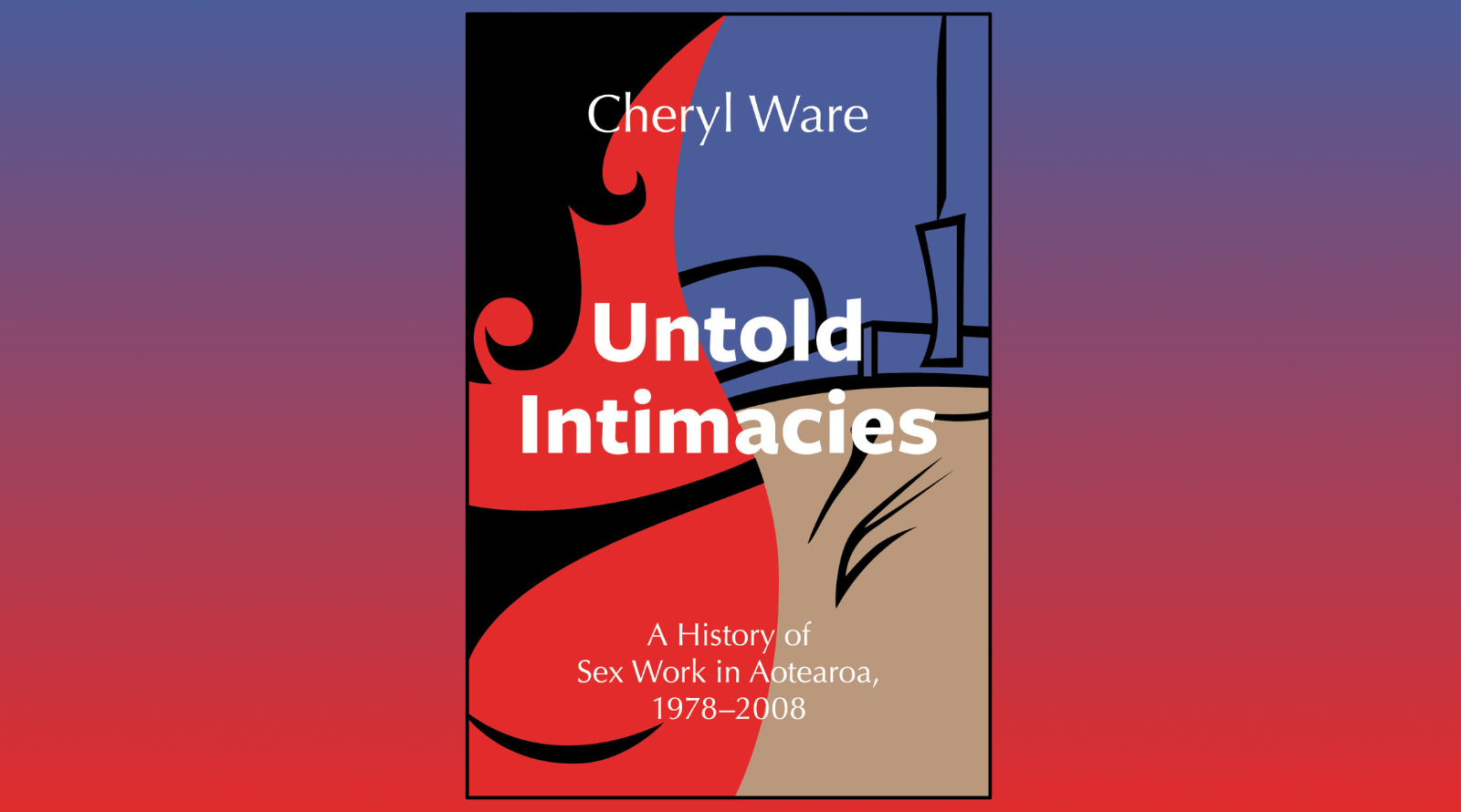 Untold Intimacies: A History of Sex Work in Aotearoa